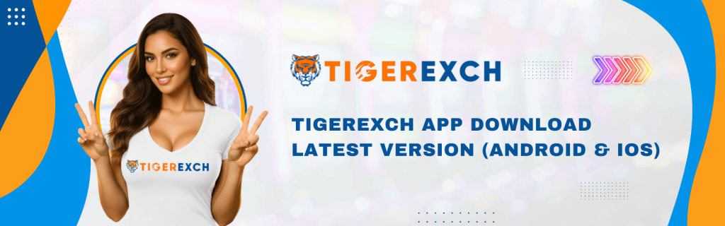 Tigerexch App Download Latest Version (Android & iOS)