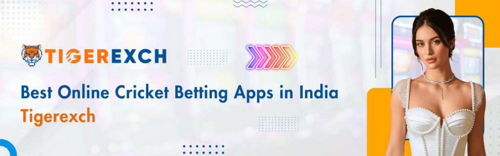 Best Online Cricket Betting Apps in India – Tigerexch