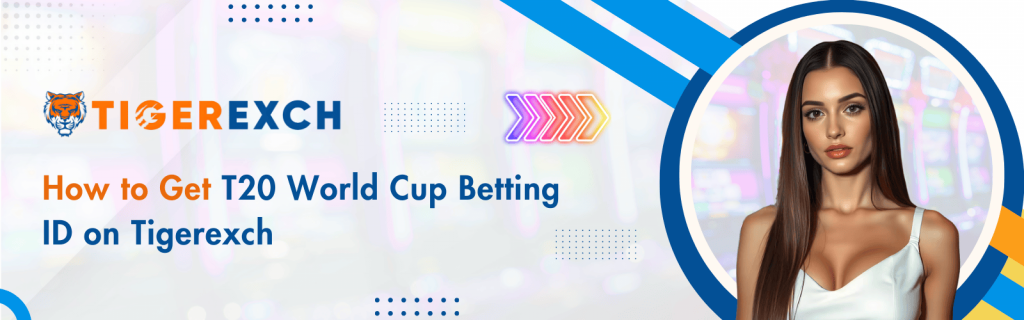 How to Get T20 World Cup Betting ID on Tigerexch