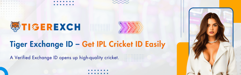Tiger Exchange ID – Get IPL Cricket ID Easily