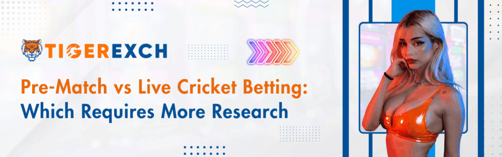 Pre-Match vs Live Cricket Betting